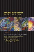 KJV/NLT Bound For Glory Parallel Bible