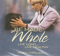 Be Made Whole CD: Live Long...Live Healthy