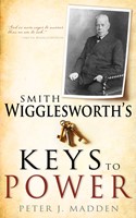 Smith Wigglesworths Keys To Power (Paperback)