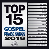 Top 15 Gospel Praise Songs 2016