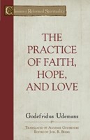 The Practice Of True Faith, Hope, And Love (Paperback)