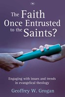 The Faith Once Entrusted to the Saints (Paperback)