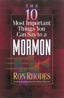 The 10 Most Important Things You Can Say To A Mormon (Paperback)