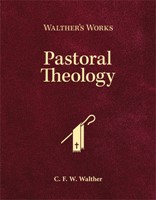 Walther's Works: Pastoral Theology (Hard Cover)