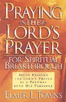 Praying The Lord'S Prayer For Spiritual Breakthrough (Paperback)