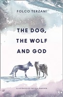 The Dog Wolf And God (Hard Cover)