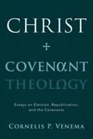 Christ and Covenant Theology (Paperback)