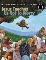 Jesus Teaches Us Not to Worry (Arch Books) (Paperback)