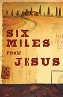 Six Miles From Jesus (Pack Of 25)