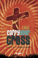 Luke: Carry Your Cross (Paperback)
