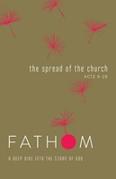 Fathom Bible Studies: The Spread of the Church Student Journ