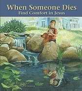 When Someone Dies: Find Comfort In Jesus (Hard Cover)