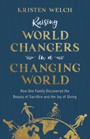 Raising World Changers In A Changing World (Paperback)