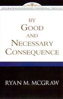By Good And Necessary Consequence (Paperback)