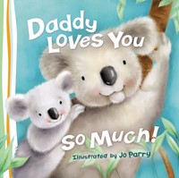 Daddy Loves You So Much (Board Book)