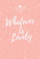 Whatever Is Lovely (Imitation Leather)