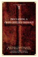 Proclaiming A Cross-Centered Theology (Hard Cover)