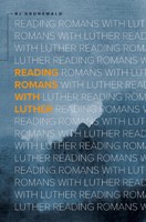 Reading Romans With Luther (Paperback)