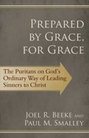 Prepared By Grace, For Grace: The Puritans On God’S Way Of L (Paperback)