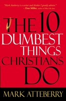 The 10 Dumbest Things Christians Do (Paperback)