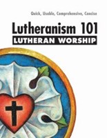 Lutheranism 101 Worship (Paperback)