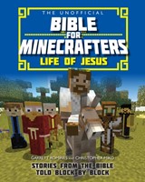 Unofficial Bible For Minecrafters, The: Life Of Jesus (Paperback)