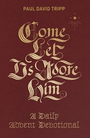 Come, Let Us Adore Him (Hard Cover)