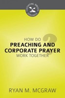 How Do Preaching And Corporate Prayer Work Together?