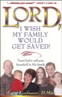 Lord I Wish My Family Would Get Saved (Paperback)