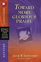 Toward More Glorious Praise (Paperback)