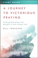 Journey to Victorious Praying, A: Study Guide (Paperback)