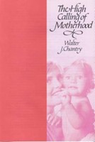 The High Calling of Motherhood (Paperback)