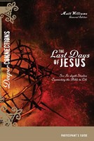 The Last Days Of Jesus Participant's Guide