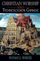 Christian Worship and Technological Change (Paperback)