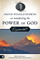 Smith Wigglesworth on Manifesting the Power of God (Paperback)