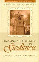 Trading And Thriving In Godliness: Piety Of Swinnock