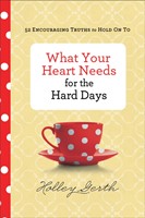 What Your Heart Needs For The Hard Days (Hard Cover)
