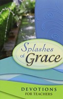 Splashes Of Grace: Devotions For Teachers (Paperback)