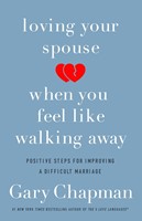 Loving Your Spouse When You Feel Like Walking Away (Paperback)