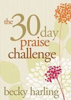 The 30-Day Praise Challenge (Paperback)