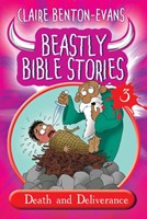Beastly Bible Stories 3; Death And Deliverance (Paperback)