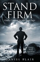 Stand Firm: Godly Counsel for the Last Days (Paperback)