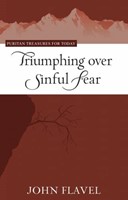 Triumphing Over Sinful Fear (Paperback)