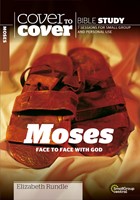 Cover To Cover Bible Study: Moses