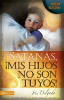 Satanas, Mis Hijos No Son Tuyos! = Satan, You Can't Have My (Paperback)