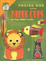 Praise God With Paper Cups (Paperback)