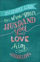 101 Simple Ways To Show Your Husband You Love Him (Paperback)