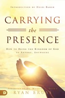 Carrying the Presence (Paperback)