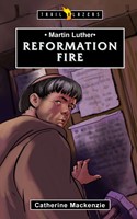 Martin Luther, Reformation Fire (Paperback)