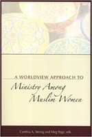 Worldview Approach to Ministry Among Muslim Women (Hard Cover)